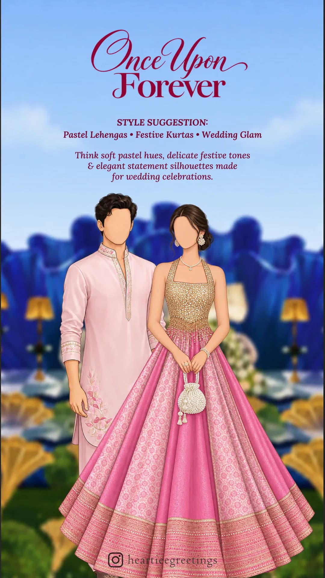 Once Upon Forever. Style suggestion: Pastel Lehengas • Festive Kurtas • Wedding Glam. Think soft pastel hues, delicate festive tones & elegant statement silhouettes made for wedding celebrations.